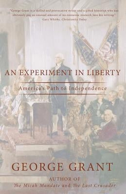 An Experiment in Liberty: America by Grant, George