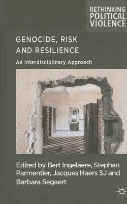 Genocide, Risk and Resilience: An Interdisciplinary Approach by Ingelaere, B.