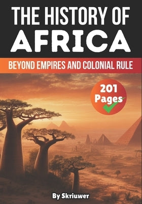 The History of Africa: Beyond Empires and Colonial Rule by Auke