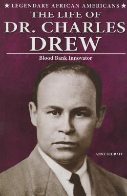 The Life of Dr. Charles Drew: Blood Bank Innovator by Schraff, Anne