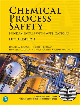 Chemical Process Safety: Fundamentals with Applications by Crowl, Daniel
