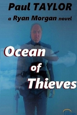 Ocean of Thieves: a Ryan Morgan novel by Taylor, Paul