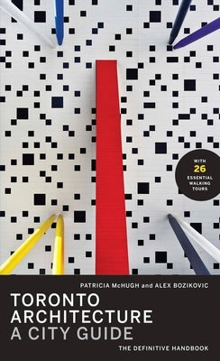 Toronto Architecture: A City Guide by McHugh, Patricia