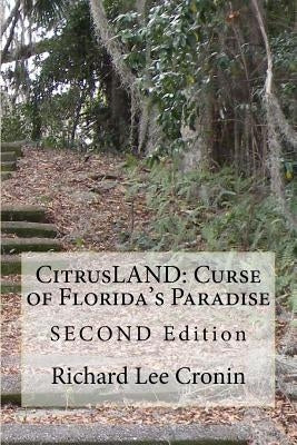 CitrusLAND: Curse of Florida's Paradise: Second Edition by Cronin, Richard Lee