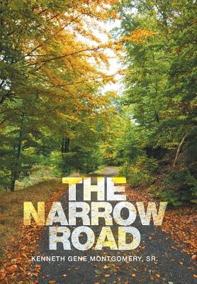 The Narrow Road by Montgomery, Kenneth Gene, Sr.