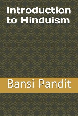 Introduction to Hinduism by Pandit, Bansi