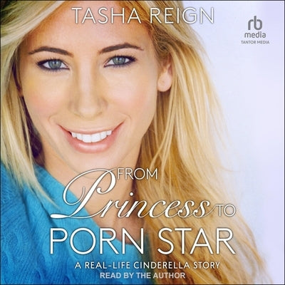 From Princess to Porn Star: A Real-Life Cinderella Story by Reign, Tasha