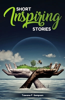 Short Inspiring Stories by Sampson, Tawana F.