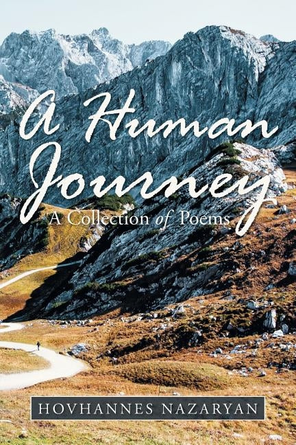 A Human Journey: A Collection of Poems by Nazaryan, Hovhannes