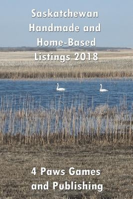Saskatchewan Handmade and Home-Based Listings 2018 by Caswell, Vickianne