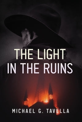 The Light in the Ruins by Tavella, Michael