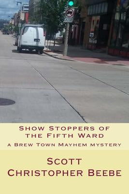 Show Stoppers of the Fifth Ward by Beebe, Scott Christopher