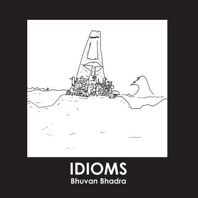 Idioms by Bhadra, Bhuvan M.