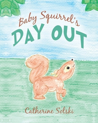 Baby Squirrel's Day Out by Solski, Catherine