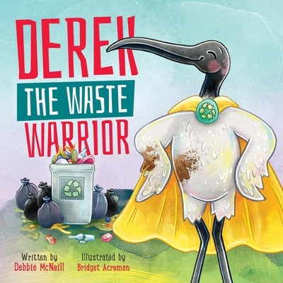 Derek The Waste Warrior by McNeill, Debbie