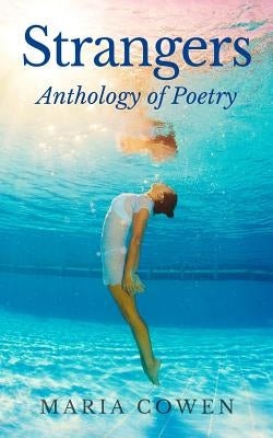 Strangers: Anthology of Poetry by Cowen, Maria