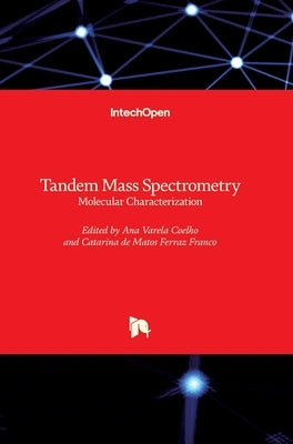 Tandem Mass Spectrometry: Molecular Characterization by Coelho, Ana Varela