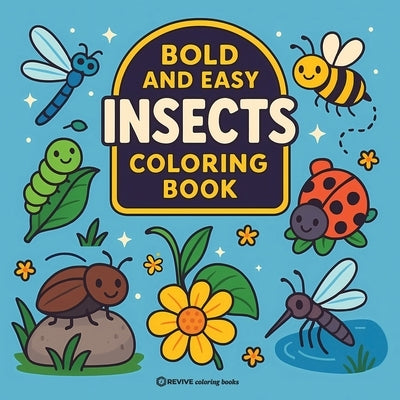 Bold & Easy Insects Coloring Book: Fun & Relaxing Stress Relief Coloring by Revive Coloring Books
