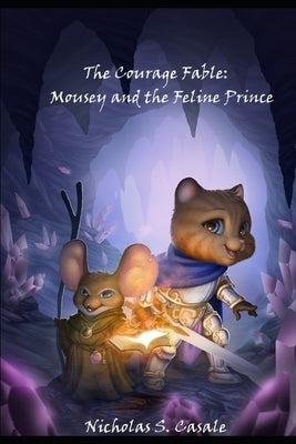 The Courage Fable: Mousey and the Feline Prince by Reina, Cristiano