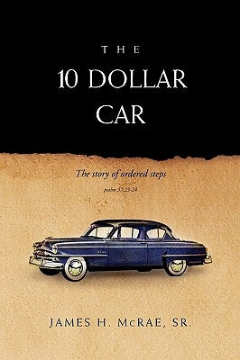 The 10 Dollar Car by McRae, James H., Sr.