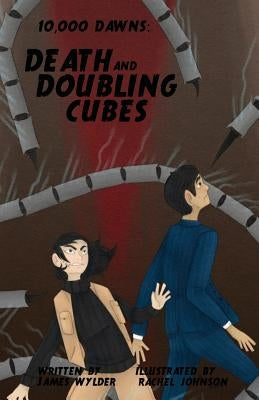 Death and Doubling Cubes: a 10,000 Dawns Tale by Johnson, Rachel