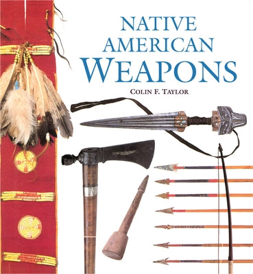 Native American Weapons by Taylor, Colin F.