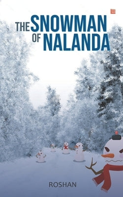 The Snowman of Nalanda by Singh, Roshan