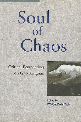 Soul of Chaos: Critical Perspectives on Gao Xingjian by Tam, Kwok-Kan