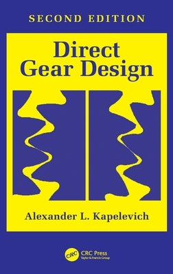 Direct Gear Design: Second Edition by Kapelevich, Alexander L.