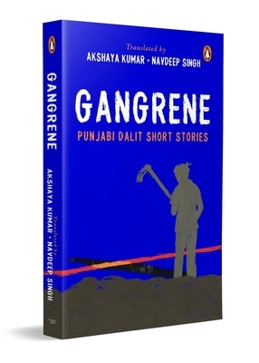Gangrene: Punjabi Dalit Short Stories by Kumar, Akshaya