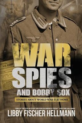 War, Spies, and Bobby Sox: Stories About World War Two At Home by Hellmann, Libby Fischer