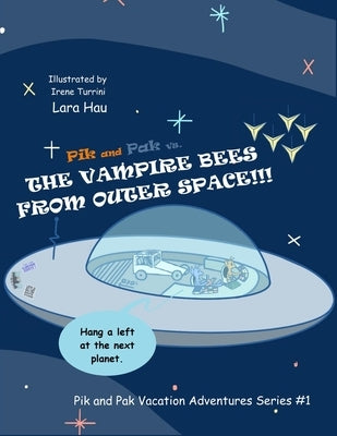Pik and Pak vs. the Vampire Bees From Outer Space!!! by Hau, Lara