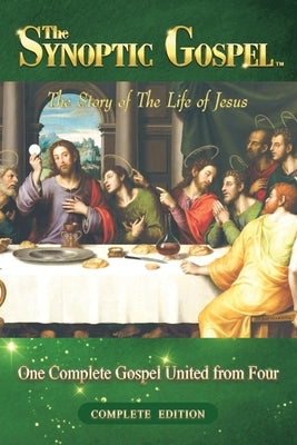 The Synoptic Gospel: Complete Edition by John, Daniel