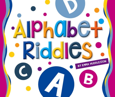Alphabet Riddles by Huddleston, Emma