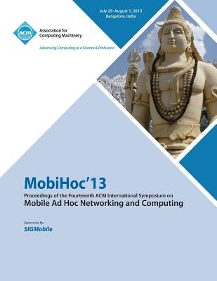 Mobihoc 13 Proceedings of the Fourteenth ACM International Symposium on Mobile Ad Hoc Networking and Computing by Mobihoc 13 Conference Committee