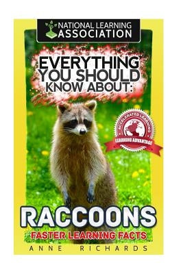Everything You Should Know About: Raccoons Faster Learning Facts by Richards, Anne
