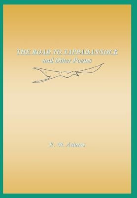 The Road to Tappahannock and Other Poems by Adams, E. M.