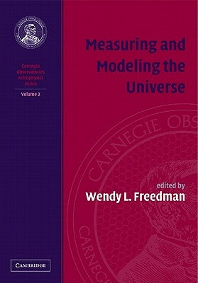 Measuring and Modeling the Universe by Freedman, Wendy L.