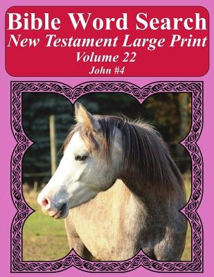 Bible Word Search New Testament Large Print Volume 22: John #4 by Pope, T. W.