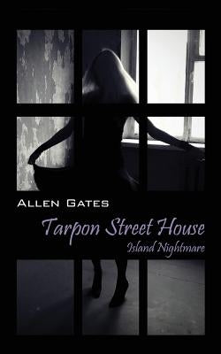 Tarpon Street House: Island Nightmare by Gates, Allen