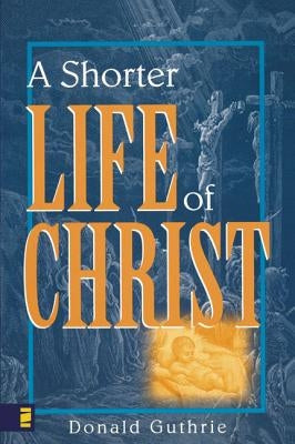 A Shorter Life of Christ by Guthrie, Donald
