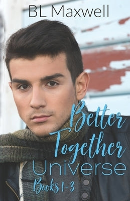 Better Together Universe Books 1-3 by Maxwell, Bl