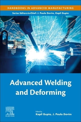 Advanced Welding and Deforming by Gupta, Kapil