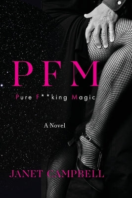 Pfm: Pure F**king Magic: A Novel by Campbell, Janet