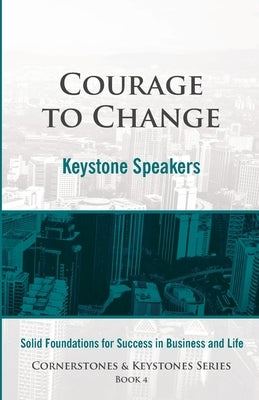 Courage to Change: Cornerstones and Keystones Series Book 4 by Doan, Man