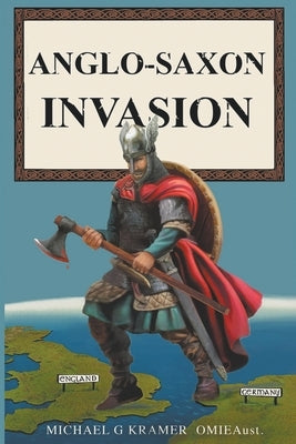 Anglo-Saxon Invasion by Kramer, Michael