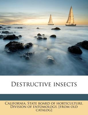 Destructive Insects by California State Board of Horticulture,