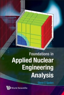 Foundations in Applied Nuclear Engineering Analysis by Sjoden, Glenn E.