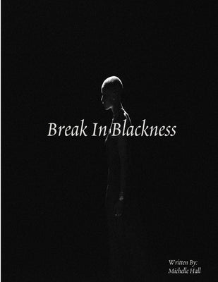 Break In Blackness by Hall, Michelle
