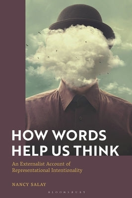 How Words Help Us Think: An Externalist Account of Representational Intentionality by Salay, Nancy
